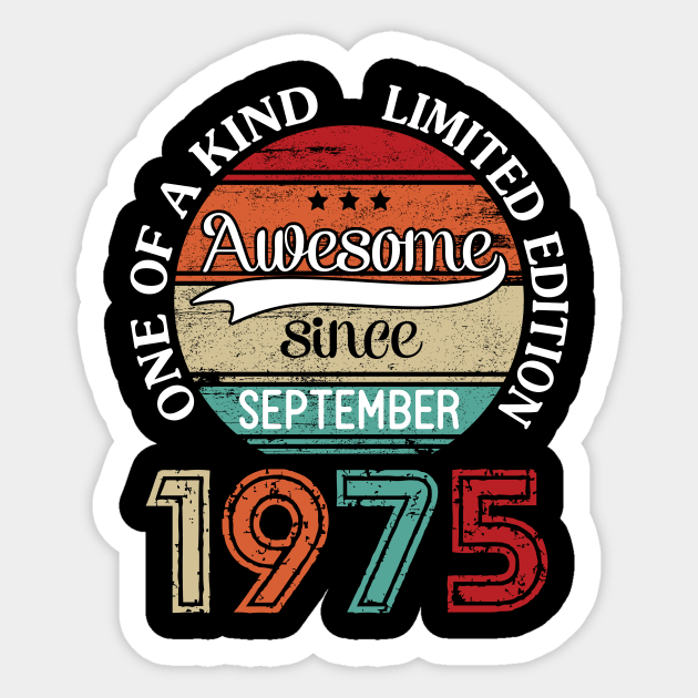 Happy Birthday 45 Years Old To Me Awesome Since September 1975 One Of A Kind Limited Edition Sticker by joandraelliot